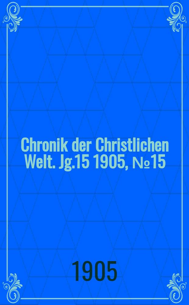 Chronik der Christlichen Welt. Jg.15 1905, № 15