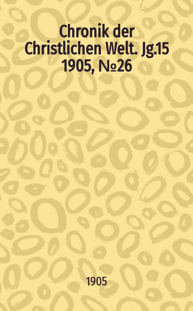 Chronik der Christlichen Welt. Jg.15 1905, № 26