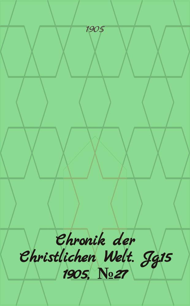 Chronik der Christlichen Welt. Jg.15 1905, № 27