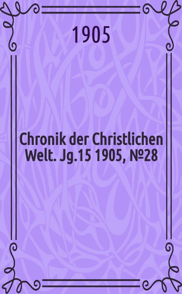 Chronik der Christlichen Welt. Jg.15 1905, № 28