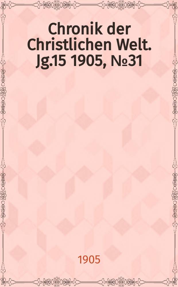 Chronik der Christlichen Welt. Jg.15 1905, № 31