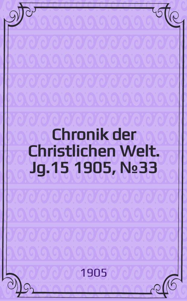 Chronik der Christlichen Welt. Jg.15 1905, № 33