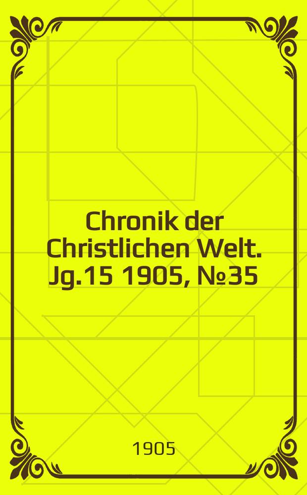 Chronik der Christlichen Welt. Jg.15 1905, № 35