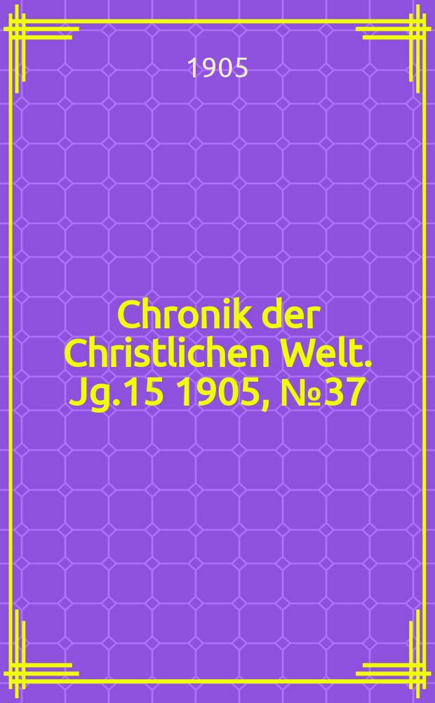 Chronik der Christlichen Welt. Jg.15 1905, № 37