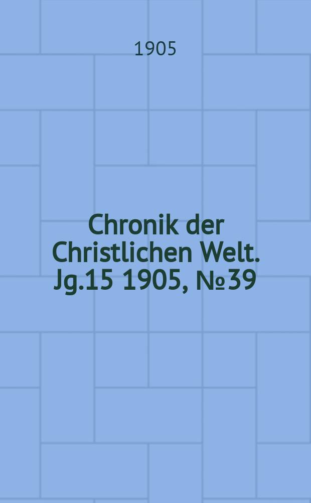 Chronik der Christlichen Welt. Jg.15 1905, № 39