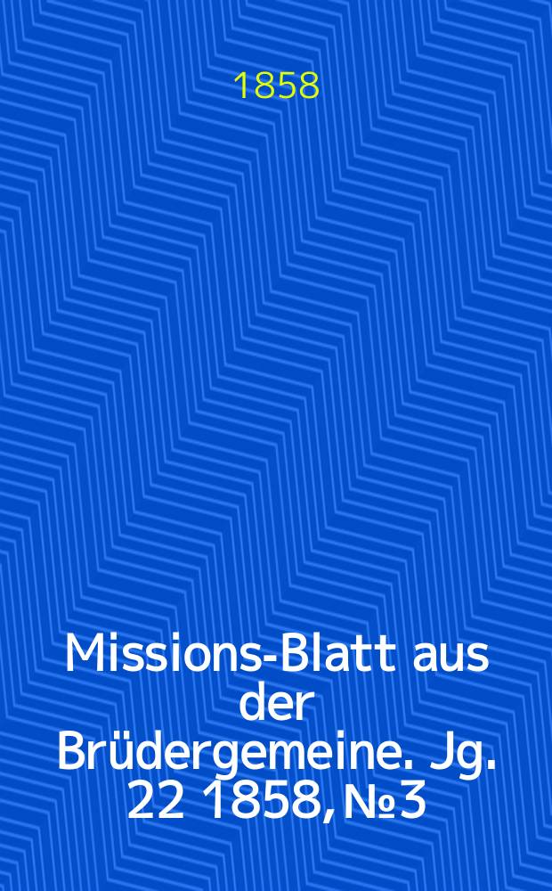 Missions-Blatt aus der Brüdergemeine. Jg. 22 1858, № 3