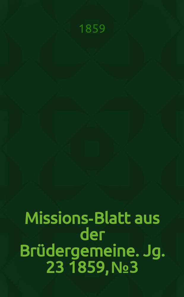 Missions-Blatt aus der Brüdergemeine. Jg. 23 1859, № 3
