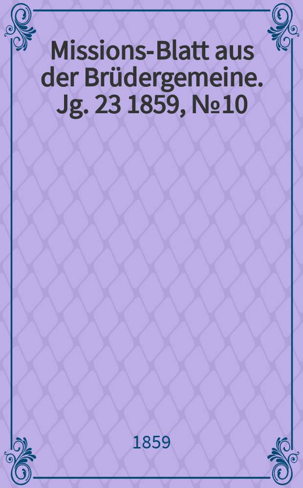 Missions-Blatt aus der Brüdergemeine. Jg. 23 1859, № 10