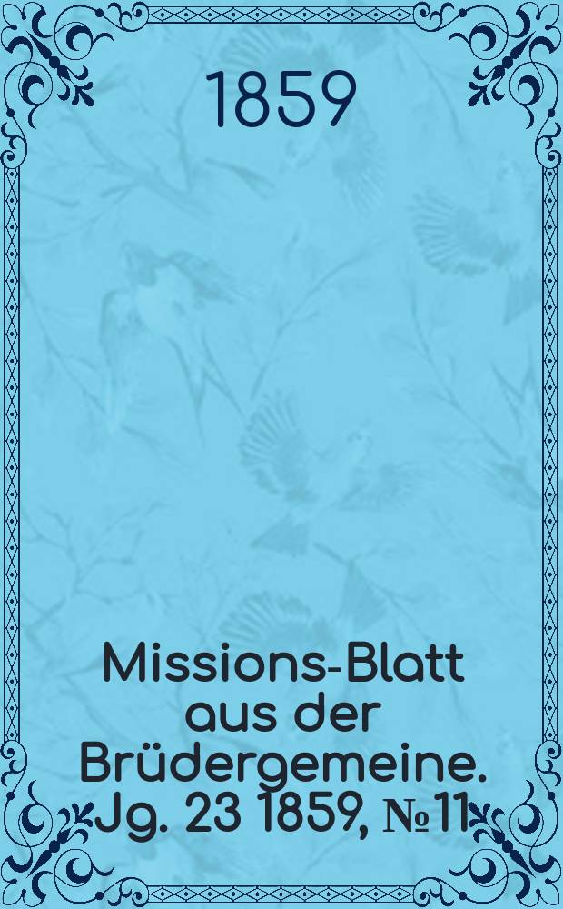 Missions-Blatt aus der Brüdergemeine. Jg. 23 1859, № 11
