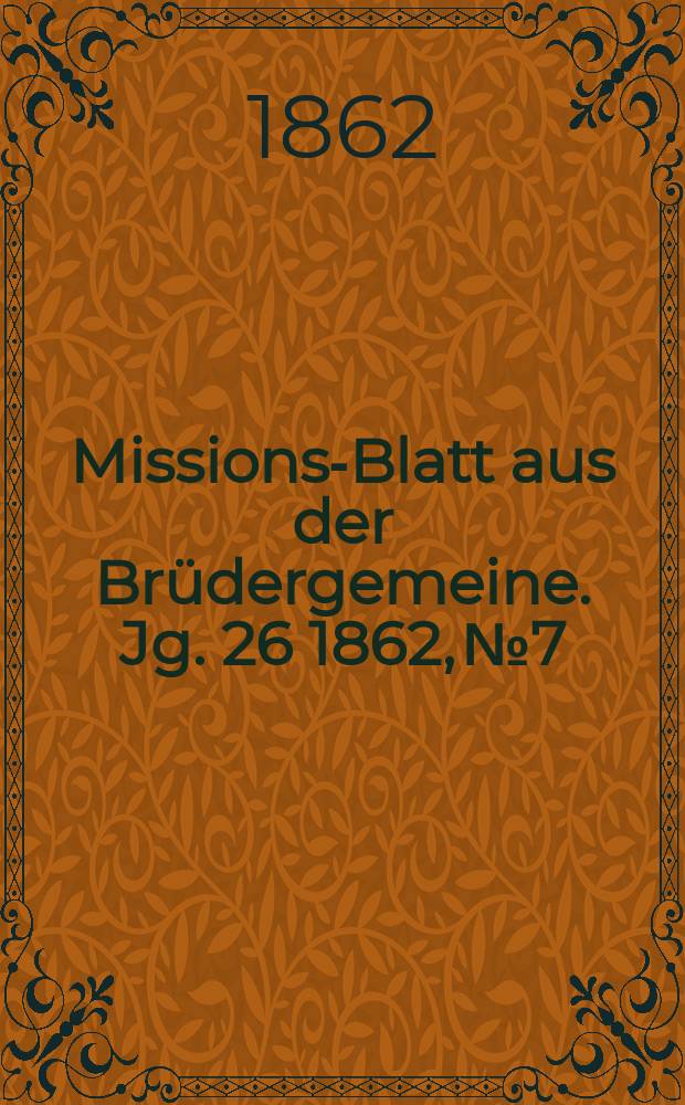 Missions-Blatt aus der Brüdergemeine. Jg. 26 1862, № 7