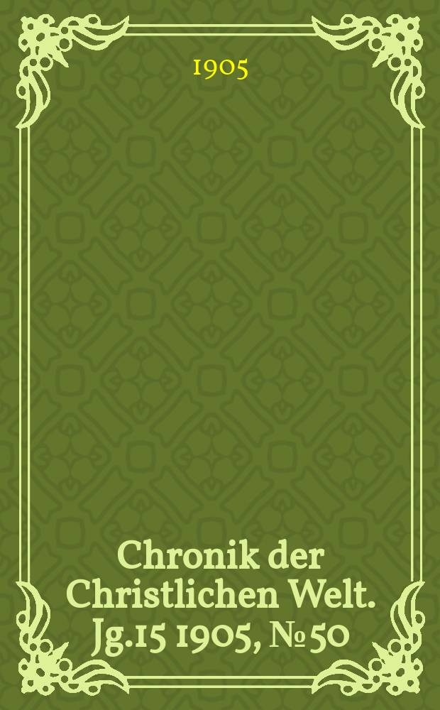 Chronik der Christlichen Welt. Jg.15 1905, № 50