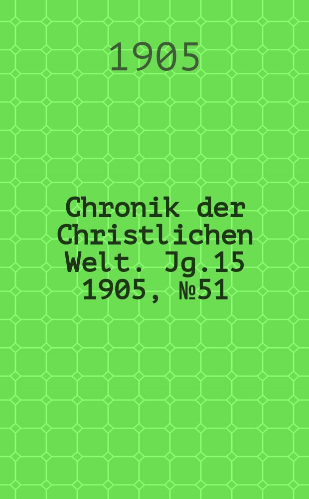 Chronik der Christlichen Welt. Jg.15 1905, № 51