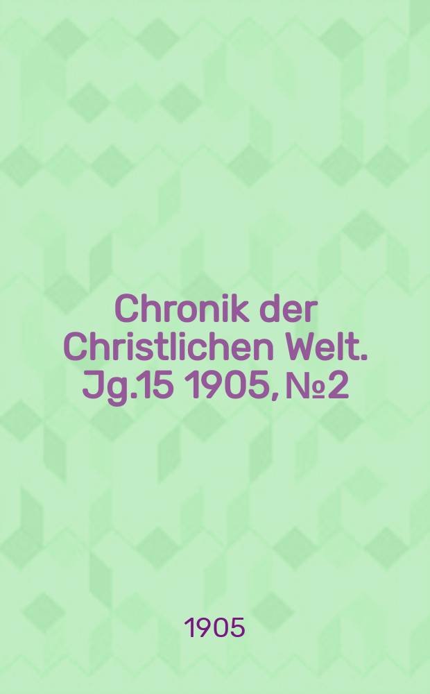 Chronik der Christlichen Welt. Jg.15 1905, № 2