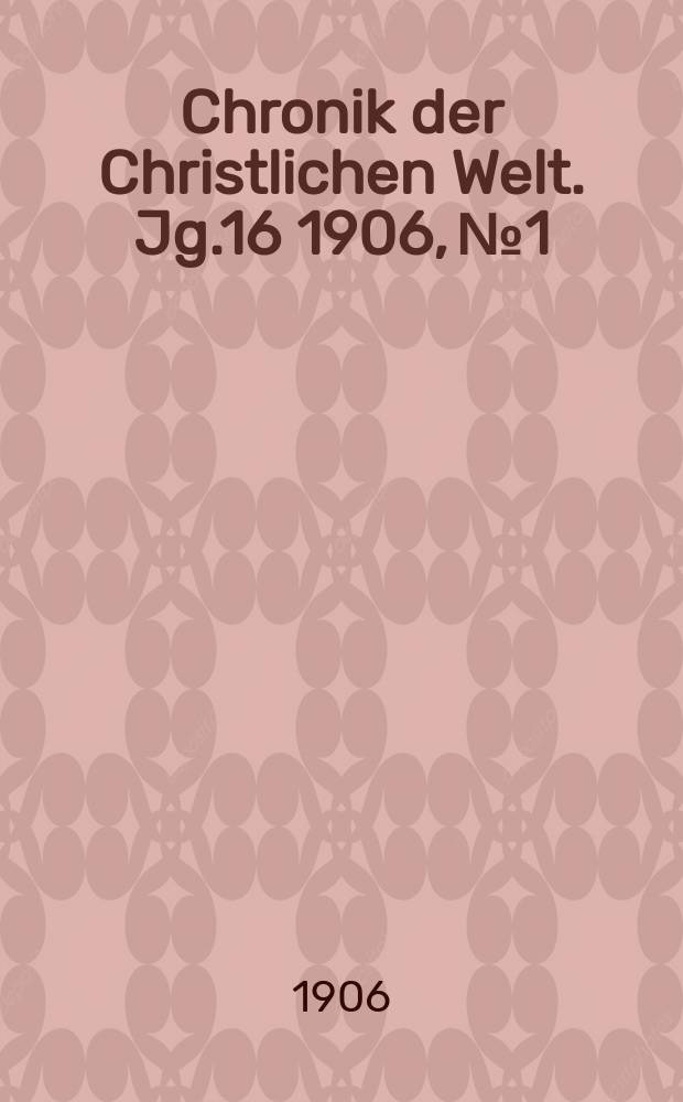 Chronik der Christlichen Welt. Jg.16 1906, № 1