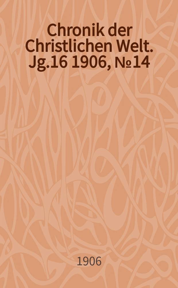 Chronik der Christlichen Welt. Jg.16 1906, № 14