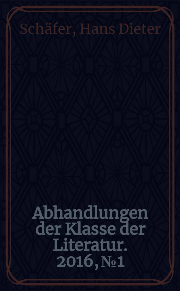 Abhandlungen der Klasse der Literatur. 2016, № 1 : Hermann Lenz - das Tagebuch aus dem Nachlaß = Герман Ленц - дневник из наследства