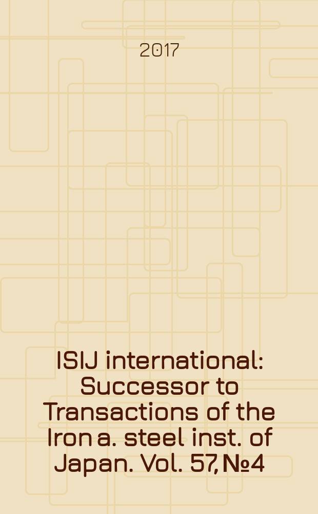 ISIJ international : Successor to Transactions of the Iron a. steel inst. of Japan. Vol. 57, № 4