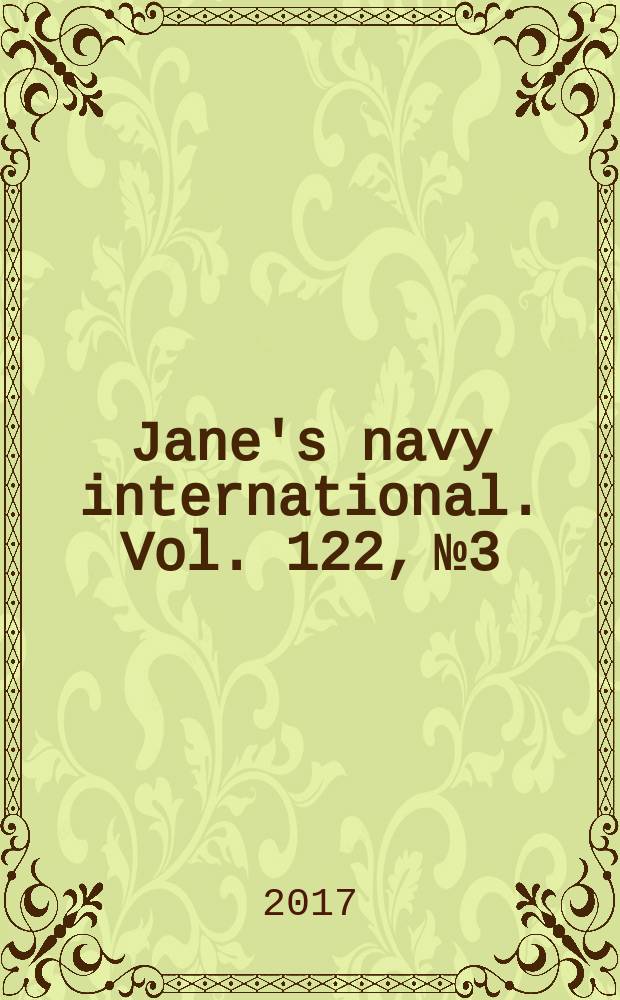 Jane's navy international. Vol. 122, № 3