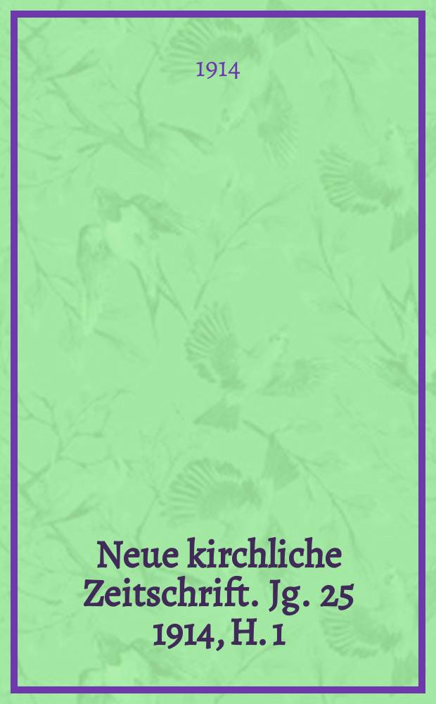 Neue kirchliche Zeitschrift. Jg. 25 1914, H. 1