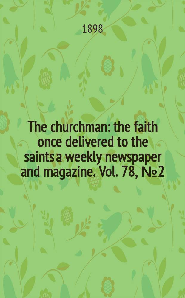 The churchman : the faith once delivered to the saints a weekly newspaper and magazine. Vol. 78, № 2 (2790)
