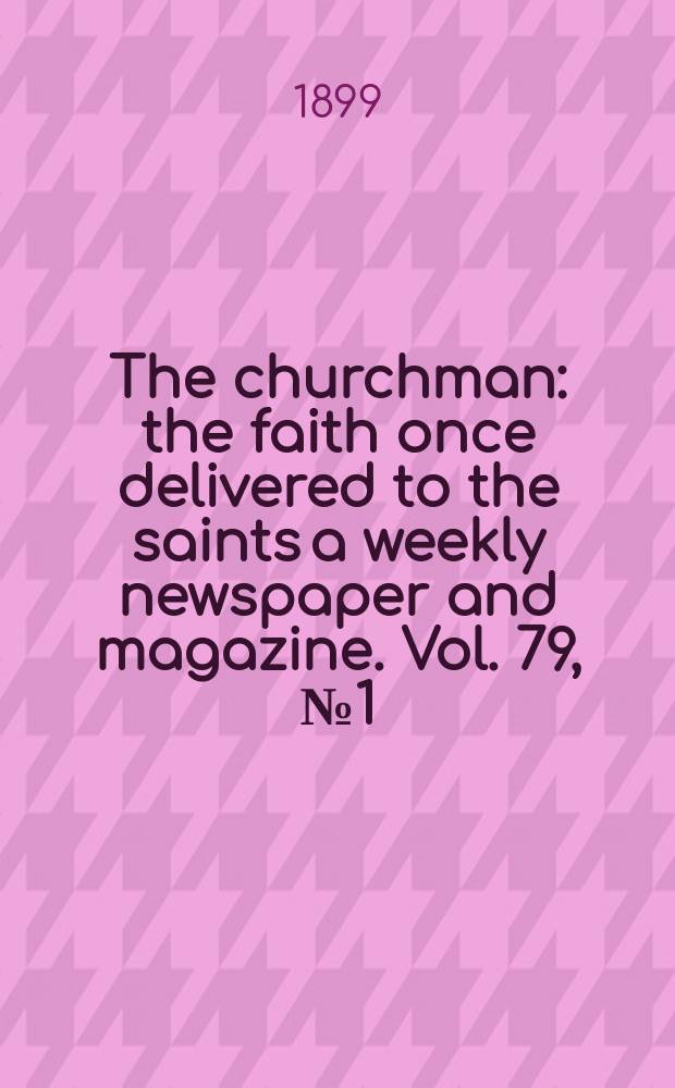 The churchman : the faith once delivered to the saints a weekly newspaper and magazine. Vol. 79, № 1 (2816)