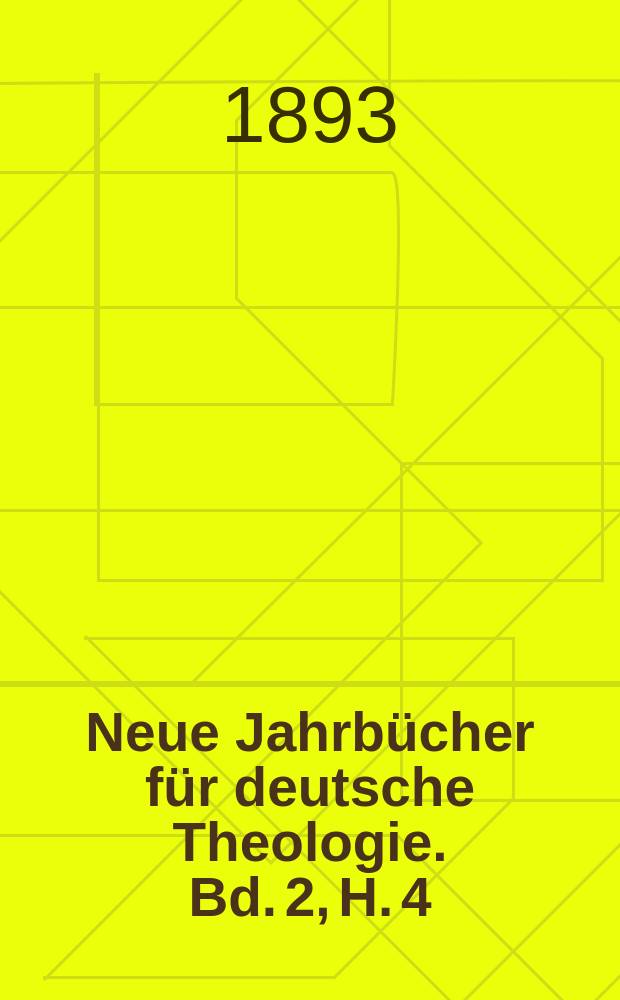 Neue Jahrbücher für deutsche Theologie. Bd. 2, H. 4