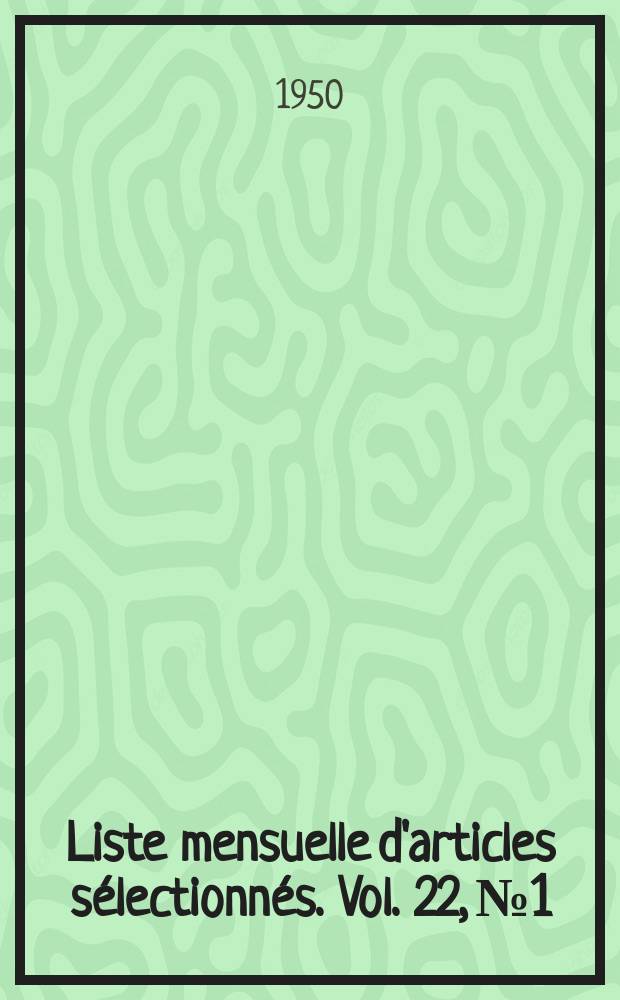Liste mensuelle d'articles s&eacute;lectionn&eacute;s. Vol. 22, № 1