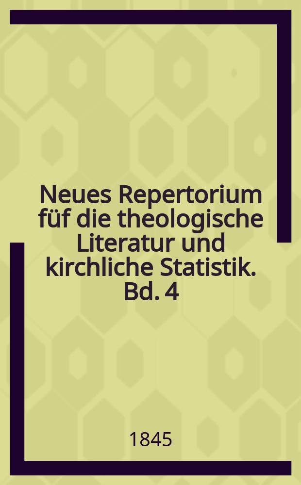 Neues Repertorium f&uuml;f die theologische Literatur und kirchliche Statistik. Bd. 4