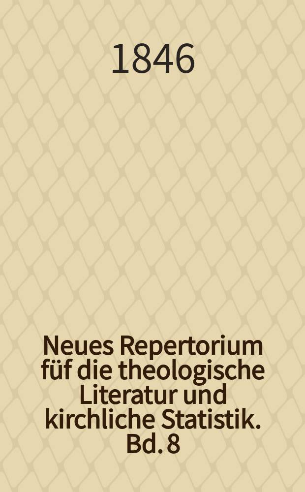 Neues Repertorium füf die theologische Literatur und kirchliche Statistik. Bd. 8