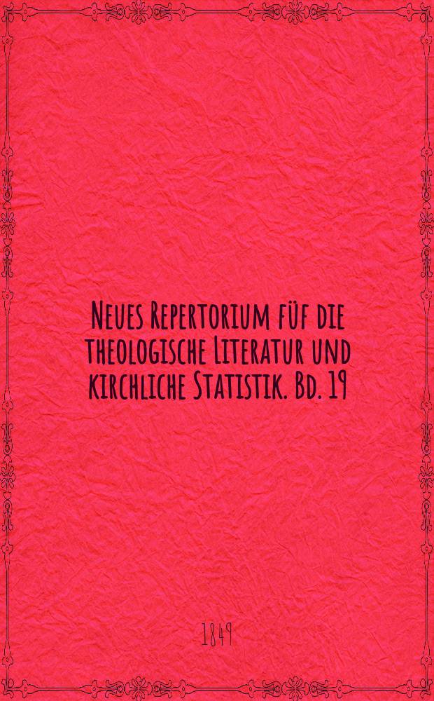 Neues Repertorium füf die theologische Literatur und kirchliche Statistik. Bd. 19