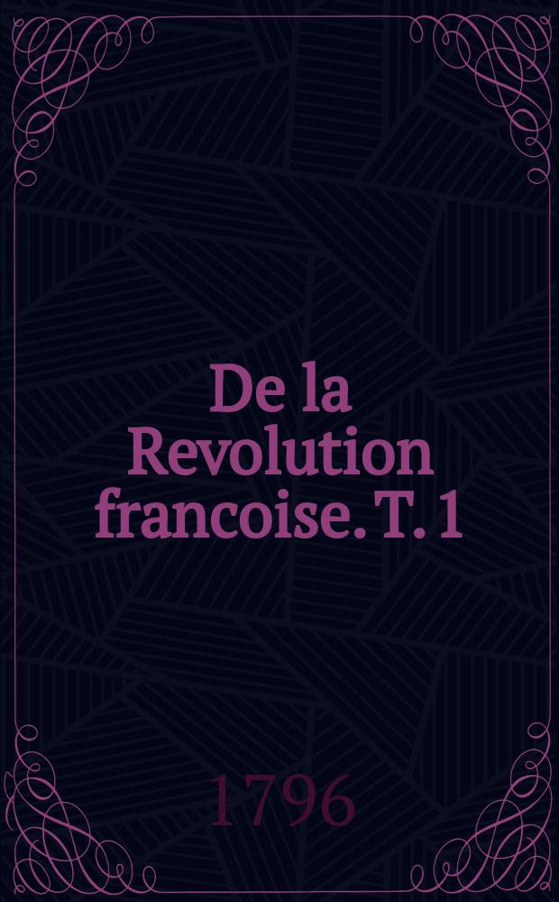 De la Revolution francoise. T. 1