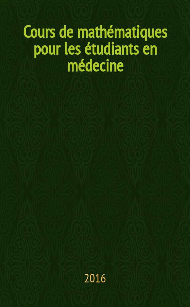 Cours de mathématiques pour les étudiants en médecine = Курс лекций по математике для студентов медицинских вузов