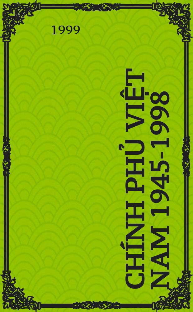 Ch&iacute;nh phủ Việt Nam 1945-1998: Tư liệu = Правительства Вьетнама в 1945-1998