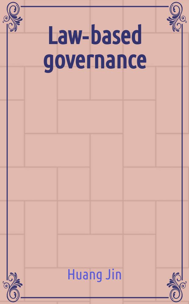 Law-based governance: interpreting China's legal system = Правовое управление: толкование правовой системы Китая