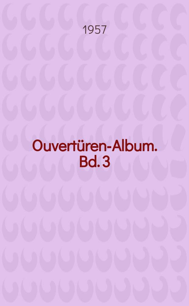 Ouvertüren-Album. Bd. 3 : Sammlung der beliebtesten Ouvertüren = Собрание любимых увертюр для фортепиано
