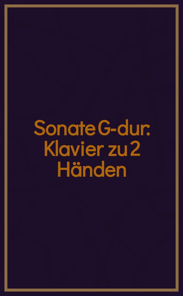 Sonate G-dur : Klavier zu 2 Händen : op. 10 № 2