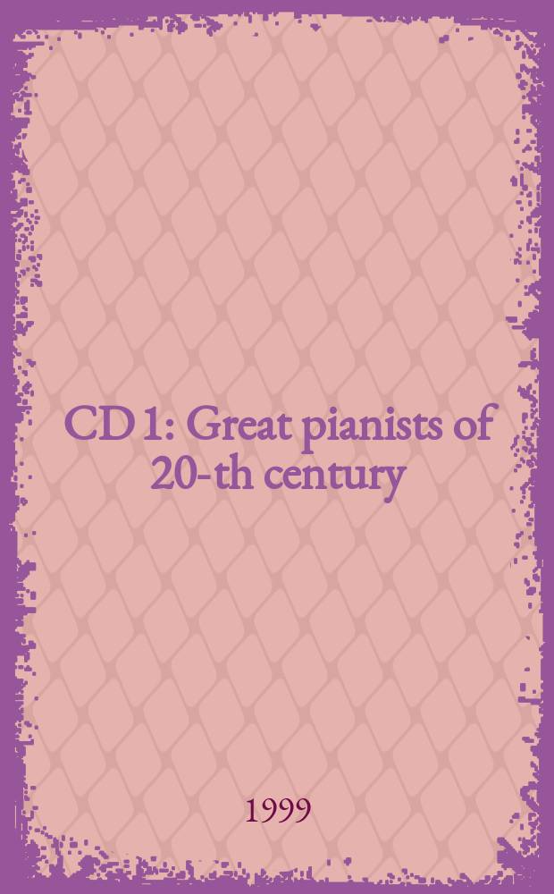 CD 1 : Great pianists of 20-th century