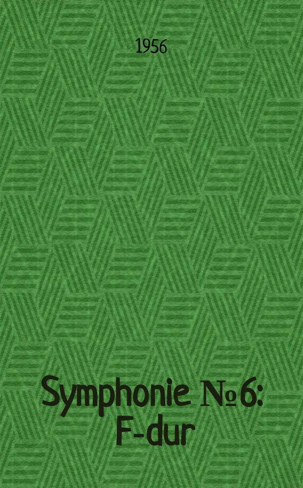 Symphonie № 6 : F-dur : op. 68 : für Orchester