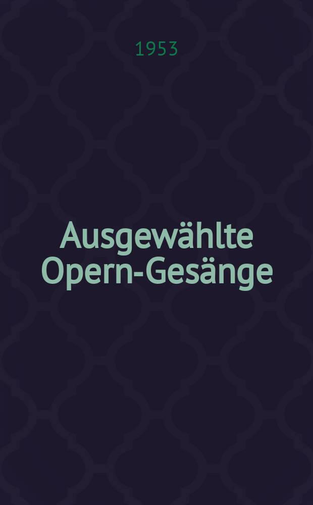 Ausgew&auml;hlte Opern-Ges&auml;nge : f&uuml;r Sopran mit Klavier