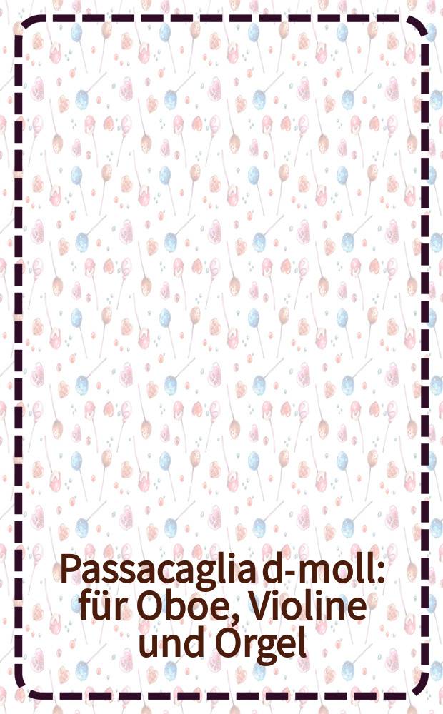 Passacaglia d-moll : für Oboe, Violine und Orgel : (1994)