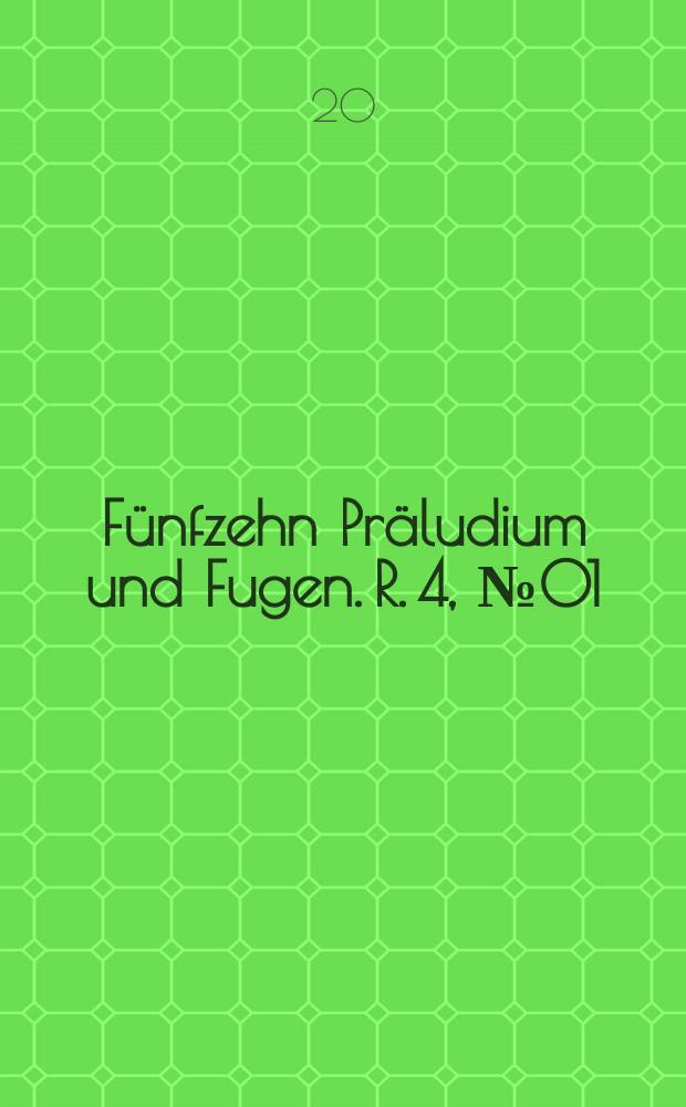 Fünfzehn Präludium und Fugen. R. 4, № 01 : für Orgel