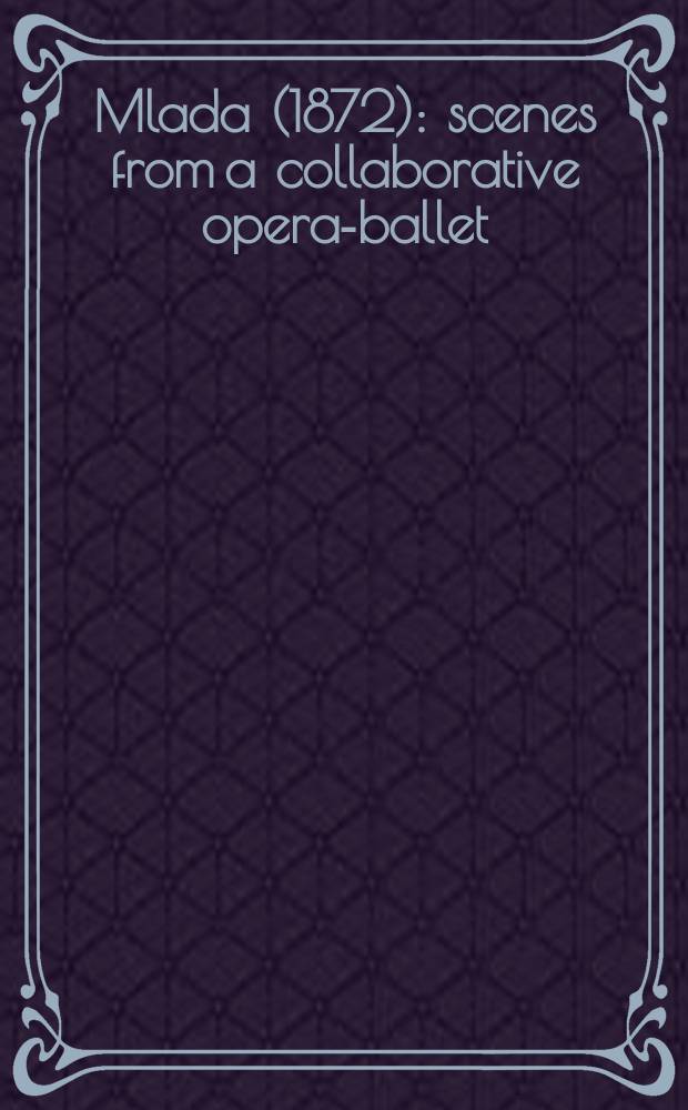 Mlada (1872) : scenes from a collaborative opera-ballet