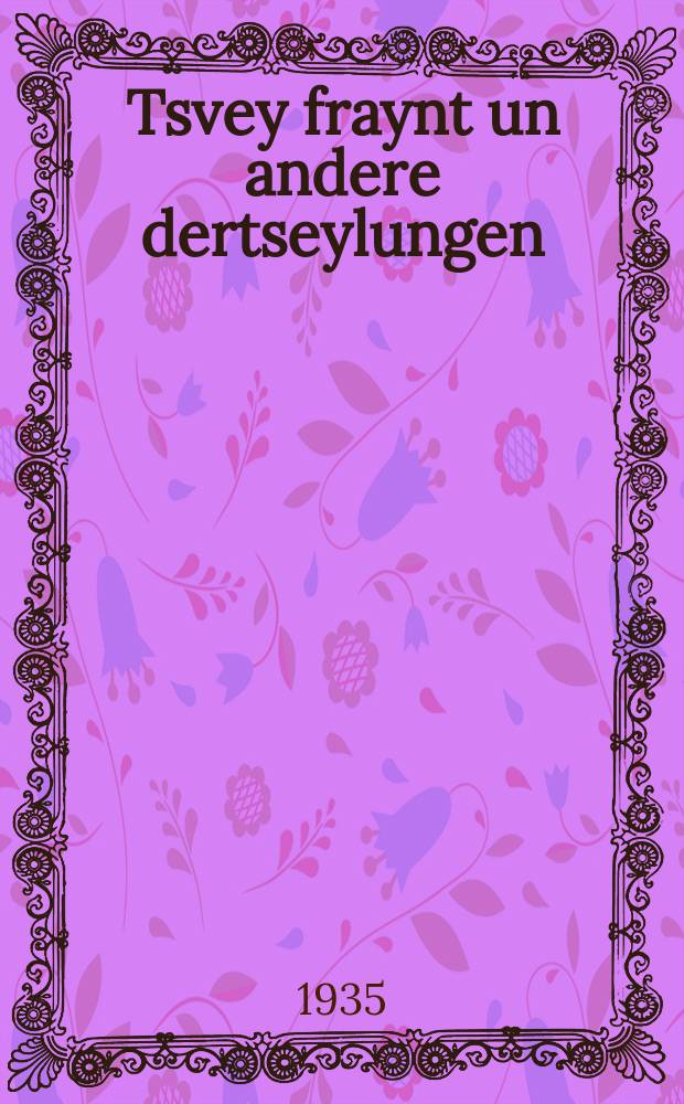 Tsvey fraynt un andere dertseylungen = Два друга и другие рассказы