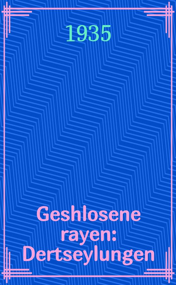 Geshlosene rayen : Dertseylungen : דערציילונגען = Сомкнутые ряды