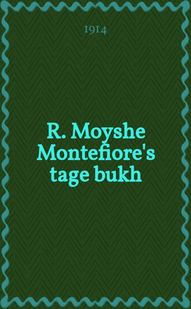 R. Moyshe Montefiore's tage bukh = Дневник р. Мозеса Монтефиоре