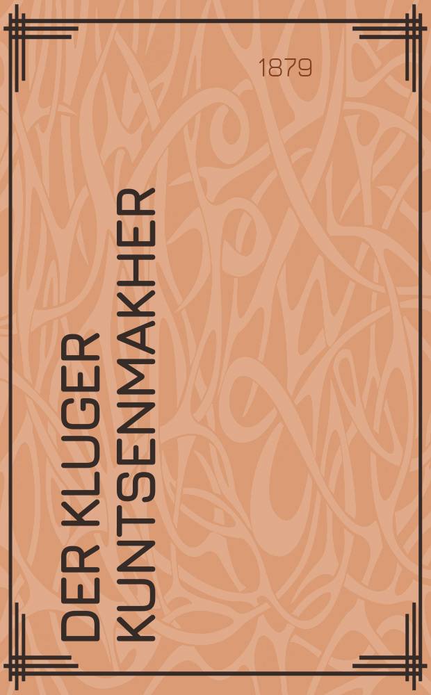 Der kluger kuntsenmakher : Do vern erklern zeyer sheyne kuntsen vi zey veren gemakht. Tsum makhen un fartsushtelen oyf simkhes un khasenes : דא ווערען ערקלערט זייער שיינע קונצין וויא זייא ווערין גימאכט. צוא מאכין אונ פארצושטעלין אויף שמחות אונ חתונות = Умный фокусник