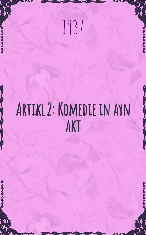 Artikl 2 : Komedie in ayn akt : קאָמעדיע אינ איינ אקט = Статья 2