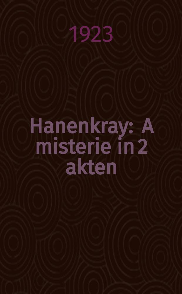 Hanenkray : A misterie in 2 akten : א מיסטעריע אין 2 אקטן = Крик петуха