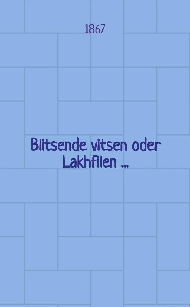 Blitsende vitsen oder Lakhfilen [...] = Блестящие шутки или Пилюли для смеха [...]