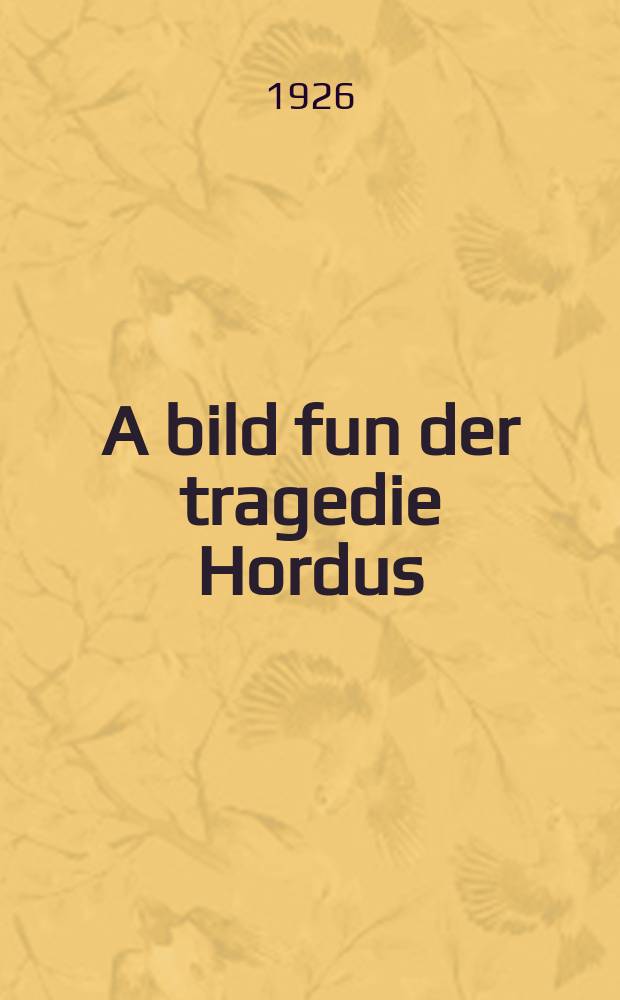 A bild fun der tragedie Hordus = Картина из трагедии "Ирод"